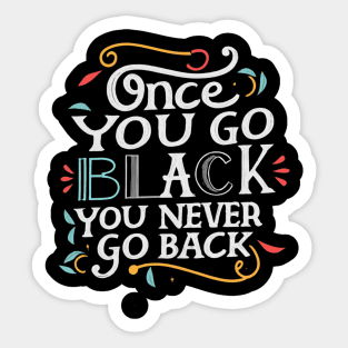 Once you go black you never go back Sticker